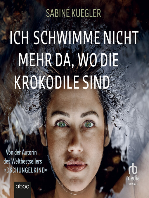 Titeldetails für Ich schwimme nicht mehr da, wo die Krokodile sind nach Sabine Kuegler - Warteliste